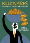Billionaires: The Lives of the Rich and Powerful By Darryl Cunningham Cover Image