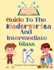 Guide To The Kindergarten And Intermediate Class By Elizabeth Palmer Peabody Cover Image