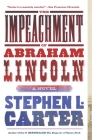 The Impeachment of Abraham Lincoln By Stephen L. Carter Cover Image