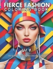 Fierce Fashion Coloring Book Vol 4: Cool Coloring Pages Serving Fierce Looks from the Runway By Chloe Love Cover Image