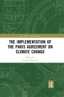 The Implementation of the Paris Agreement on Climate Change (Law) By Vesselin Popovski (Editor) Cover Image
