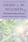The Inner Voice of Love: A Journey Through Anguish to Freedom By Henri J. M. Nouwen Cover Image