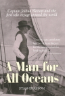 A Man for All Oceans: Captain Joshua Slocum and the First Solo Voyage Around the World By Stan Grayson Cover Image
