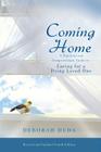 Coming Home: A Practical and Compassionate Guide to Caring for a Dying Loved One By Deborah Duda Cover Image