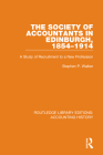 The Society of Accountants in Edinburgh, 1854-1914: A Study of Recruitment to a New Profession By Stephen P. Walker Cover Image