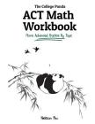 The College Panda's ACT Math Workbook: More Advanced Practice By Topic Cover Image