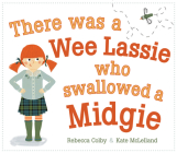 There Was a Wee Lassie Who Swallowed a Midgie (Picture Kelpies) By Rebecca Colby, Kate McLelland (Illustrator) Cover Image