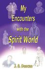 My Encounters with the Spirit World Cover Image
