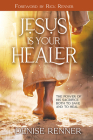 Jesus Is Your Healer: The Power of His Sacrifice Both to Save and to Heal By Denise Renner, Rick Renner (Foreword by) Cover Image