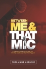 Between Me & That MIC: A handbook for Choir directors, Worship leaders and all Worshippers Cover Image