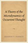 A Theory of the Microdynamics of Occurrent Thought By Herbert S. Demmin Cover Image