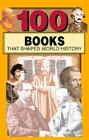 100 Books That Shaped World History (100 Series) By Miriam Raftery Cover Image