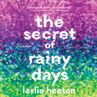 The Secret of Rainy Days By Leslie Hooton, Cassandra Campbell (Read by) Cover Image