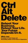 Ctrl Alt Delete: Reboot Your Business. Reboot Your Life. Your Future Depends on It. By Mitch Joel Cover Image