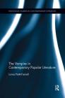 The Vampire in Contemporary Popular Literature (Routledge Studies in Contemporary Literature) By Lorna Piatti-Farnell Cover Image