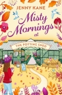 Misty Mornings at The Potting Shed: An absolutely heartwarming gardening romance! By Jenny Kane Cover Image