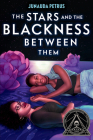 The Stars and the Blackness Between Them By Junauda Petrus Cover Image
