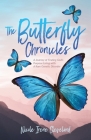 The Butterfly Chronicles: A Journey of Finding God's Purpose Living with A Rare Genetic Disorder Cover Image