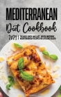 Mediterranean Diet Cookbook 2021: Quick and Easy, Delicious Recipes for Everyday Cooking Cover Image
