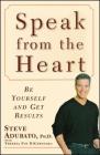 Speak from the Heart: Be Yourself and Get Results Cover Image