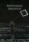 Rethinking Malevich: Proceedings of a Conference in Celebration of the 125th Anniversary of Kazimir Malevichs Birth Cover Image
