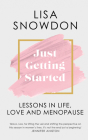 Just Getting Started: Lessons in Life, Love and Menopause By Lisa Snowdon Cover Image
