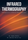 Infrared Thermography: Chiropractic's Clinical Desk Reference By Eddie Weller, Michael Brent Lea Cover Image