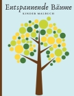Entspannende Bäume - Kinder Malbuch: Schöne Bäume Malbuch für Achtsamkeit und Entspannung By Darcy Harvey Cover Image
