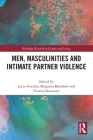 Men, Masculinities and Intimate Partner Violence (Routledge Research in Gender and Society) Cover Image