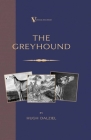 The Greyhound: Breeding, Coursing, Racing, etc. (a Vintage Dog Books Breed Classic) Cover Image