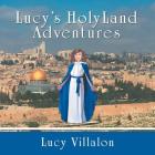 Lucy's Holyland Adventures By Lucy Villalon Cover Image