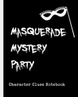 Masquerade Mystery Party Character Clues Notebook: Hiding Identity Crime Scene Investigator Diary - Caution Tape - Character Clues - Forensic Evidence By Sleuuth Fog Press Cover Image
