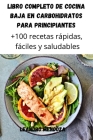 Libro Completo de Cocina Baja En Carbohidratos Para Principiantes By Leandro Mendoza Cover Image