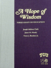 A Hope of Wisdom: Three Essays on Education Cover Image