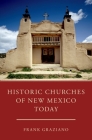 Historic Churches of New Mexico Today By Frank Graziano Cover Image
