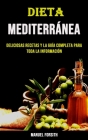 Dieta Mediterránea: Deliciosas Recetas Y La Guía Completa Para Toda La Información By Manuel Forsith Cover Image