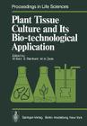Plant Tissue Culture and Its Bio-Technological Application: Proceedings of the First International Congress on Medicinal Plant Research, Section B, He (Proceedings in Life Sciences) By W. Barz (Editor), E. Reinhard (Editor), M. H. Zenk (Editor) Cover Image