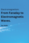 Electromagnetism: From Faraday to Electromagnetic Waves. Cover Image