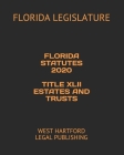 Florida Statutes 2020 Title XLII Estates and Trusts: West Hartford Legal Publishing Cover Image