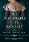 The Unstoppable Eliza Haycraft By Diana Dempsey Cover Image