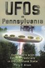 UFOs in Pennsylvania: Encounters with Extraterrestrials in the Keystone State By Patty A. Wilson Cover Image