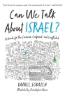 Can We Talk About Israel?: A Guide for the Curious, Confused, and Conflicted Cover Image