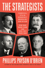 The Strategists: Churchill, Stalin, Roosevelt, Mussolini, and Hitler--How War Made Them and How They Made War Cover Image