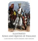 Illustrated Kings and Queens of England By Claire Ridgway, Tim Ridgway (Illustrator), Verity Ridgway (Illustrator) Cover Image