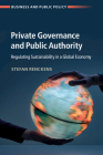 Private Governance and Public Authority (Business and Public Policy) By Stefan Renckens Cover Image