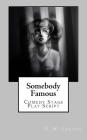 Somebody Famous: Comedy Stage Play Script By D. M. Larson Cover Image