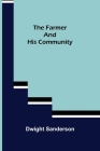 The Farmer and His Community By Dwight Sanderson Cover Image