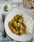 Curry Cookbook: Authentic Curry Recipes for Chicken Curries, Vegetable Curries, Seafood Curries and More (2nd Edition) By Booksumo Press Cover Image