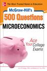 McGraw-Hill's 500 Microeconomics Questions: Ace Your College Exams: 3 Reading Tests + 3 Writing Tests + 3 Mathematics Tests Cover Image