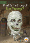 What Is the Story of the Mummy? (What Is the Story Of?) By Sheila Keenan, Who HQ, Carlos Basabe (Illustrator) Cover Image